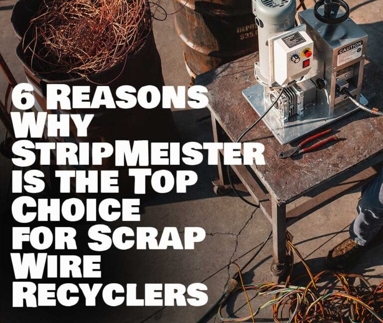 6 Reasons Why StripMeister is the Best Wire Stripper for Your Scrap Wire Recycling Needs